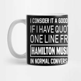 Quoted one line from Hamilton Musical in normal conversation Mug